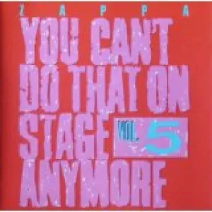 You Can't Do That On Stage Anymore Vol.5